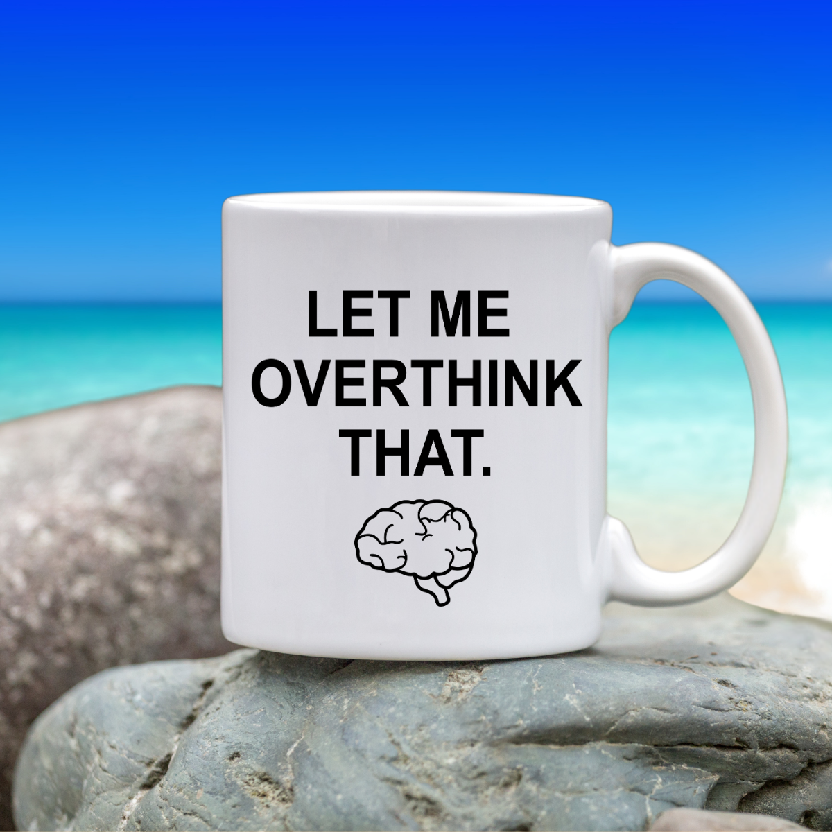 Let me Overthink That — Funny Office Coffee Cup